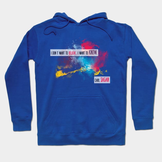 Carl Sagan Quote - I don't want to believe Hoodie by godlessmom